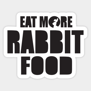 Eat more rabbit food Sticker